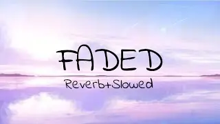 Faded Alan Walker Reverb+Slowed