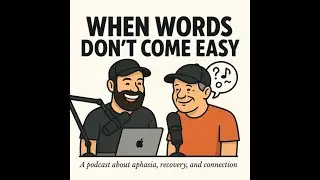 When Words Don't Come Easy - Ep.2 Inside Aphasia Therapy