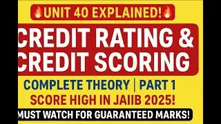 🌟 JAIIB IE&IFS 2025 | Unit 40 &ndash; Credit Rating and Credit Scoring | Complete Theory &ndash; Part 1