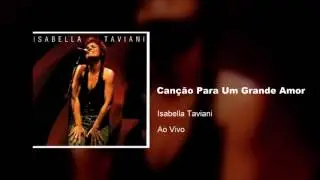 Isabella Taviani - Ao Vivo | Canção Para um Grande Amor - 2005