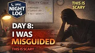 UPSC Night Log | Day 8 | I Was Studying, But In the Wrong Direction