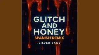 Glitch & Honey (Spanish Remix)