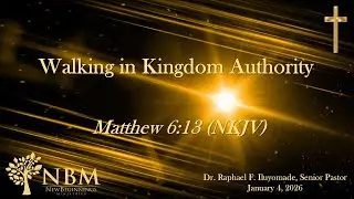 Walking in Kingdom Authority, Dr. Raphael Iluyomade, Senior Pastor