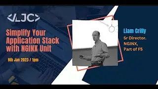 LJC: Simplify Your Application Stack with NGINX Unit January 9 2023 - 1pm