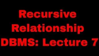 Recursive Relationship: DBMS Lecture 7