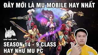 MU Chơi Tr&ecirc;n Moblie Hay Nhất - Season 14 - 9 Class - Hay Như PC (Lemuria Lost Continent Global)