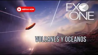 DE LOS VOLCANES AL OCEANO 🌋🌊 - Exo One (PT. 3)