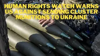 Human Rights Watch Warns US Against Sending Cluster Munitions To Ukraine #usa #russia #ukraine