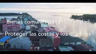 Bienes comunes de la humanidad: Proteger las costas y los oc&eacute;anos