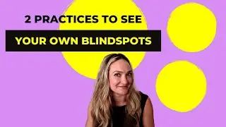 What Blindspots are and how to see your own for healthier relationships