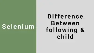 Difference between following & child XPath Axis in Selenium