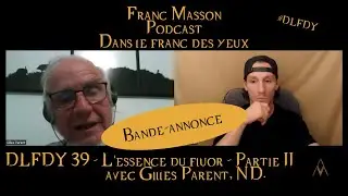 DLFDY 39 - Gilles Parent, ND | L'essence du fluor - Partie II (Bande-annonce)