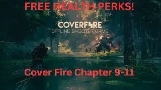 Cover Fire Tips: Unlock Free Health Perks in Chapter 9-11 | The Tunnel Level Guide