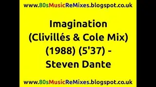 Imagination (Clivillés & Cole Mix) - Steven Dante | 80s Club Mixes | 80s Club Music | 80s Dance Mix