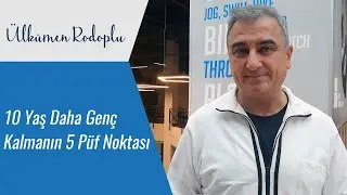 10 Yaş Daha Genç Kalmanın 5 Püf Noktası
