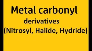 Metal carbonyl derivatives (Nitrosyl, Halide, Hydride) (Part D)