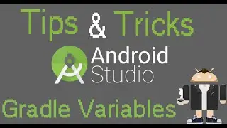 Android Studio Tips & Tricks - Gradle Variables