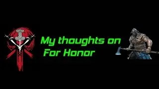 My thoughts on For Honor