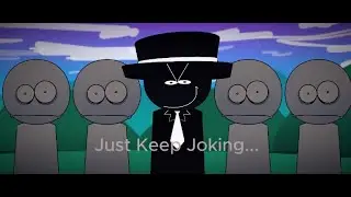 Just Keep Joking (ANOTHER  PRETTY INTERESTING BUT STILL BORING FU**ING SPRUNKI MOD)
