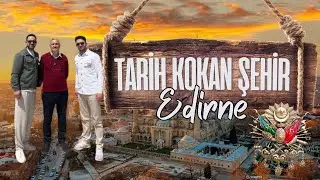 OSMANLI’NIN İZ BIRAKTIĞI MUKADDES ŞEHİR | EDİRNE