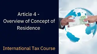 Article 4 - Overview  of Concept of Residence - International Tax Course (DTAA) +919667714335