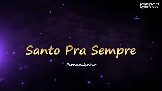 Santo Pra Sempre I Fernandinho I Lyric