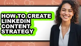 How to Create Linkedin Content Strategy (only Way)