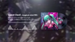 【初音ミク】Sweet Devil -magical mirai MIX-