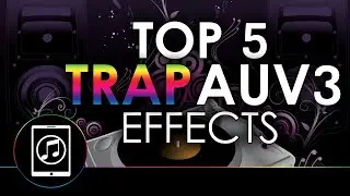 Top 5 Best Hip Hop & Trap AUv3 Effect Plugins With Demos