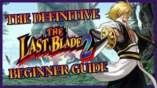 Полное руководство для начинающих по игре Last Blade 2