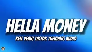 Kell Yeah! - Hella Money (популярная аудиозапись из TikTok) 