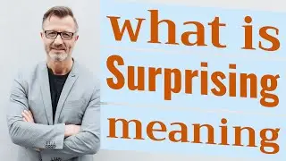 Surprising | Meaning of surprising 📖 📖 📖 📖 📖
