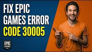 Fix Epic Games Error Code 30005 (Easy Guide)