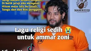 VIRAL AMMAR ZONI || Lagu religi untuk ammar zoni bikin sedih 😭