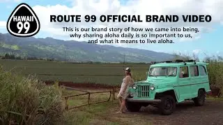 Route 99 Hawaii Official Brand Video