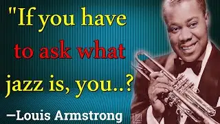 30 Powerful Louis Armstrong Quotes About Jazz And Life!Quotops!