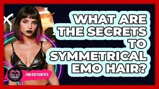 What Are The Secrets To Symmetrical Emo Hair? - Emo Kid Forever