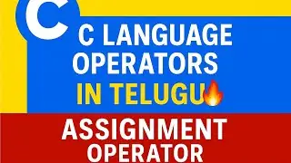 C Language Operators in Telugu🔥| Assignment Operator Explained with Examples| Java Full Stack Series