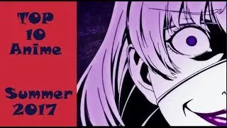 TOP 10 Recommended Anime Summer 2017
