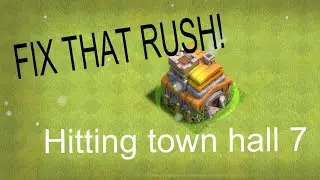 Fix That Rush Clash of Clans . Reaching th 7 !