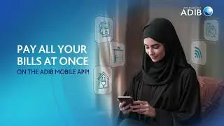 ADIB Mobile App - Pay all your bills at once