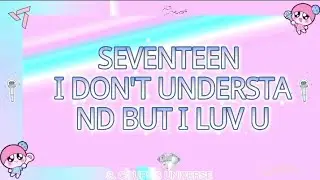 SEVENTEEN - I DON'T UNDERSTAND BUT I LUV U ( TRADUCIDA AL ESPA&Ntilde;OL)