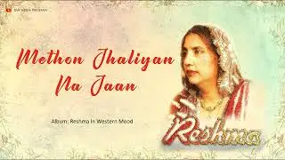 Methon Jhaliyan Na Jaan Judaiyan - Reshma - Vol. 14