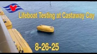 Disney Dream Lifeboat Testing at Castaway Cay 8-26-25