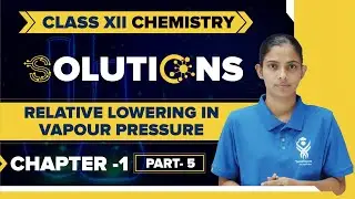 Chapter 1 Class XII Chemistry Part-5 Relative Lowering in Vapour Pressure | Solutions