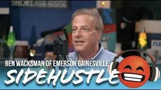 The Art of Creating Excellence | Ben Wacksman of Emerson Gainesville | WHOA GNV Podcast