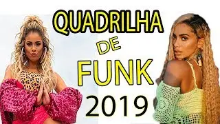Quadrilha Maluca de FUNK 2019 | MELHORES FUNK PARA FESTA JUNINA ( KDENCE ) Medley Funk #5