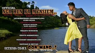 NGA HUN KA MYNSIEM/OFFICIAL MUSIC VIDEO/FROM OFFICIAL FILM'S /DON-MANO..? UPSOON.......