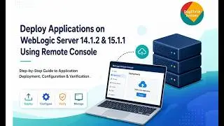 WebLogic Server 14.1.2 & 15.1.1 - Deploy Applications Using Remote Console