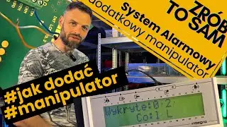 #15 Jak dodać kolejny manipulator? Identyfikacja DIY System Alarmowy Zrób to SAM